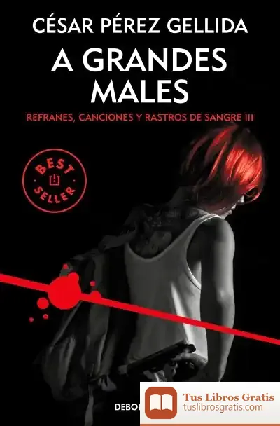 Descargar A Grandes Males de César Pérez Gellida