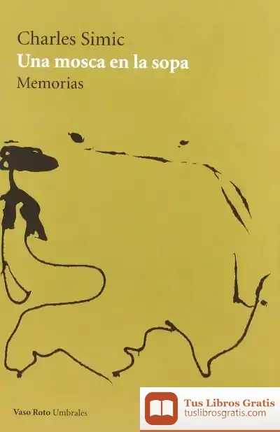 Descargar Una Mosca En La Sopa : Memorias de Charles Simic