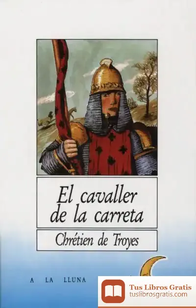 Descargar El Cavaller De La Carreta de Chrétien de Troyes