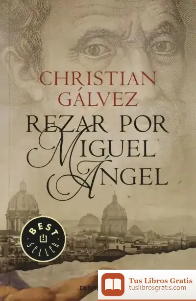 Descargar Rezar Por Miguel Ángel (Crónicas Del Renacimiento 2) de Christian Gálvez