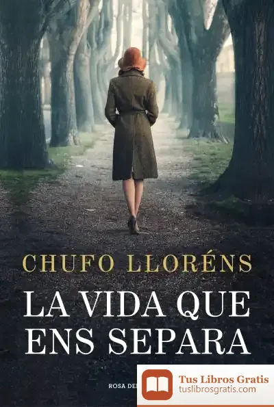 Descargar La Vida Que Ens Separa de Chufo Lloréns