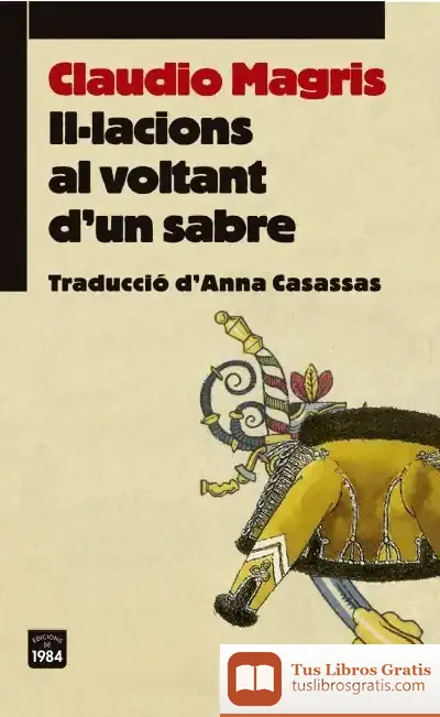 Descargar Il·Lacions Al Voltant D'Un Sabre de Claudio Magris
