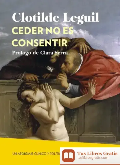 Descargar Ceder No Es Consentir de Clotilde Leguil