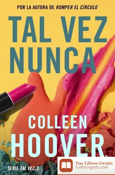 Descargar Tal Vez Nunca (Serie Tal Vez 2) de Colleen Hoover