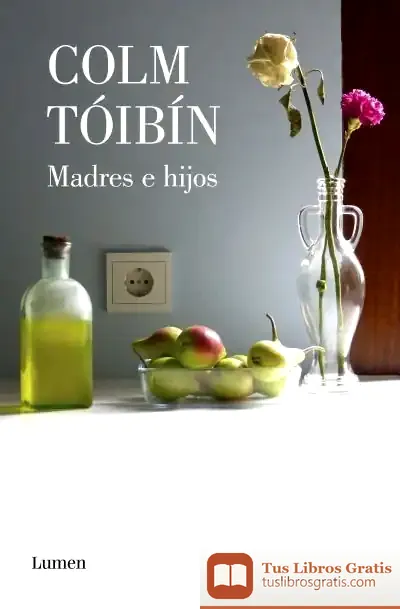 Descargar Madres E Hijos de Colm Tóibín