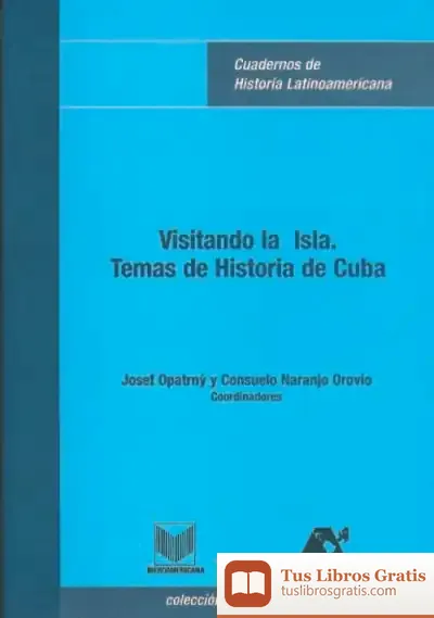 Descargar Visitando La Isla. Temas De Historia De Cuba de Consuelo Naranjo Orovio