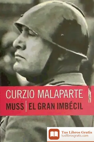 Descargar Muss / El Gran Imbécil de Curzio Malaparte