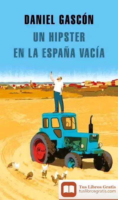 Descargar Un Hipster En La España Vacía de Daniel Gascón Rodríguez