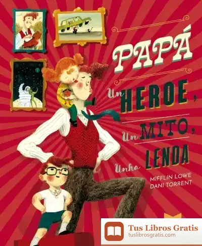 Descargar Papá, Un Heroe, Un Mito, Unha Lenda de Daniel Torrent