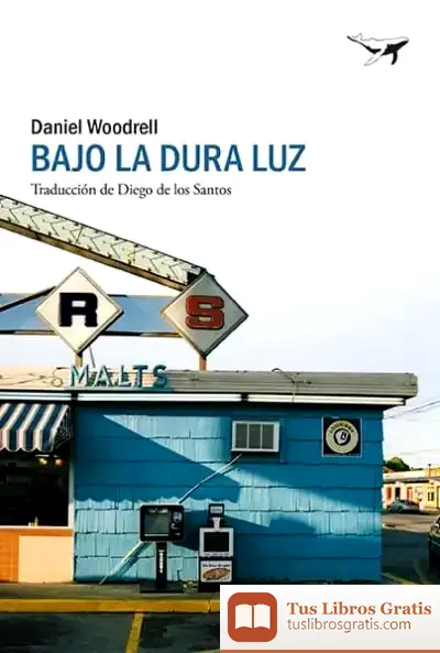 Descargar Bajo La Dura Luz de Daniel Woodrell