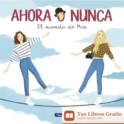 Descargar Ahora O Nunca. El Mundo De Mía de Daniela Ponce