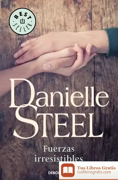 Descargar Fuerzas Irresistibles de Danielle Steel