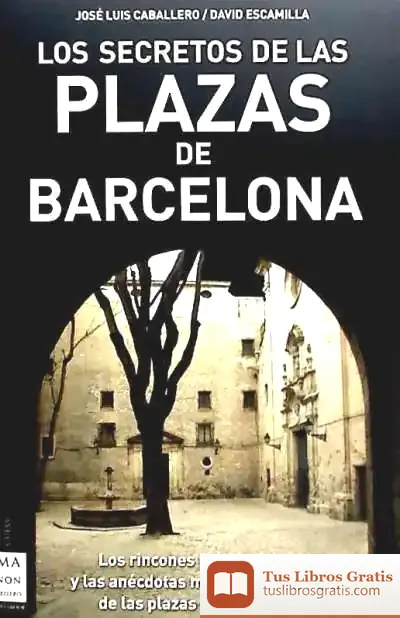 Descargar Secretos De Las Plazas De Barcelona, Los de David Escamilla