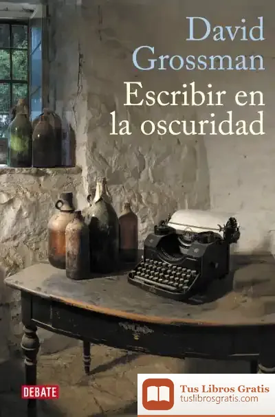 Descargar Escribir En La Oscuridad de David Grossman