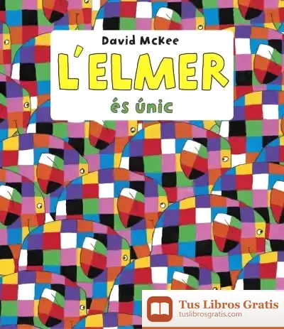 Descargar L'Elmer És Únic (L'Elmer. Primeres Lectures) de David Mckee
