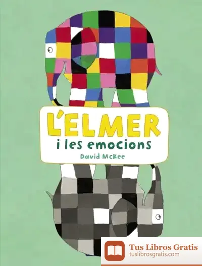 Descargar L'Elmer I Les Emocions (L'Elmer. Activitats) de David Mckee