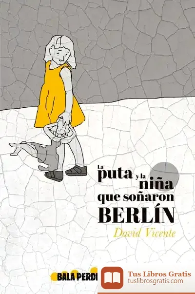 Descargar La Puta Y La Niña Que Soñaron Berlin