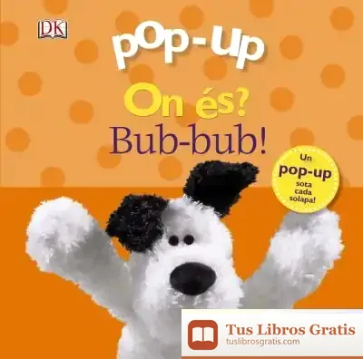 Descargar On És? Bub-Bub! (Pop Up) de Dawn Sirett
