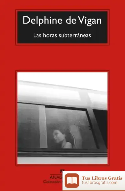 Descargar Las Horas Subterráneas de Delphine de Vigan