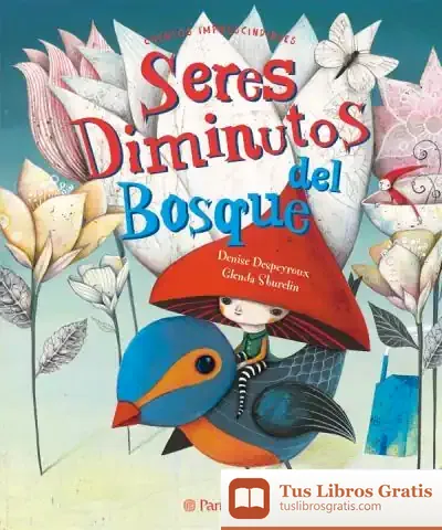 Descargar Seres Diminutos Del Bosque de Denise Despeyroux