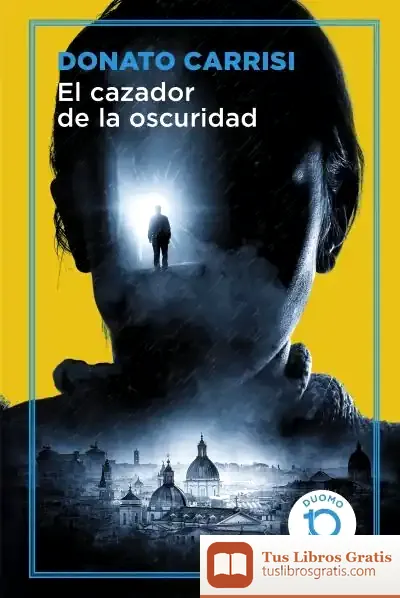 Descargar El Cazador De La Oscuridad de Donato Carrisi