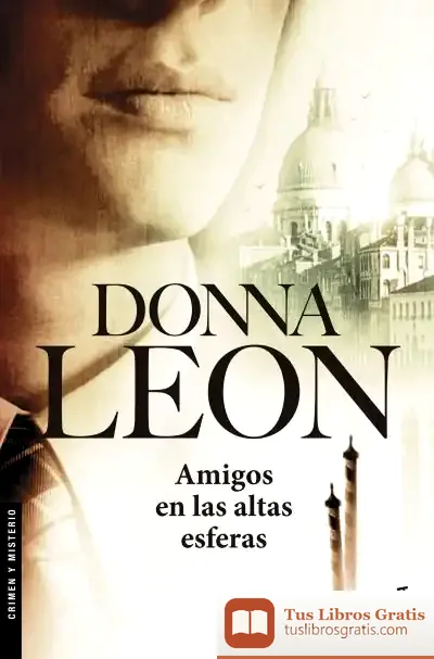 Descargar Amigos En Las Altas Esferas de Donna Leon