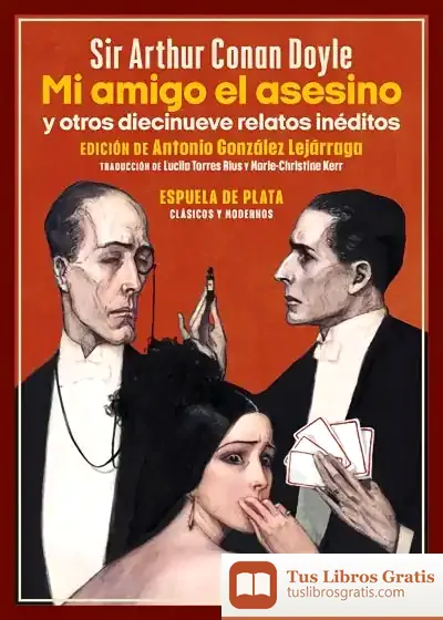 Descargar Mi Amigo El Asesino Y Otros Diecinueve Relatos Inéditos de Arthur Conan Doyle