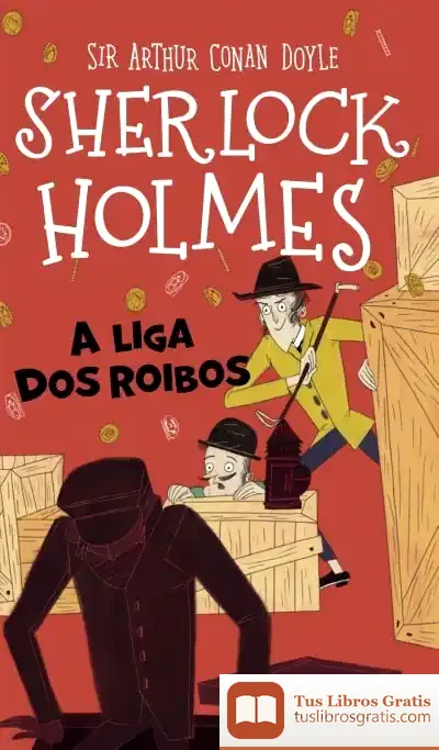 Descargar Sherlock Holmes: A Liga Dos Roibos de Arthur Conan Doyle