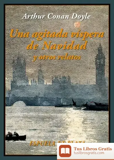 Descargar Una Agitada Víspera De Navidad Y Otros Relatos de Arthur Conan Doyle