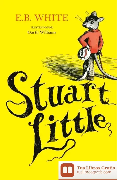 Descargar Stuart Little (Ilustrado Por Garth Williams) de E. B. White