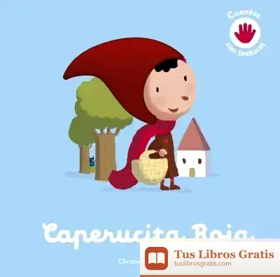 Descargar Caperucita Roja. Cuento Con Texturas de Editions Milan