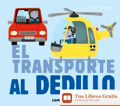 Descargar El Transporte Al Dedillo de Editions Milan