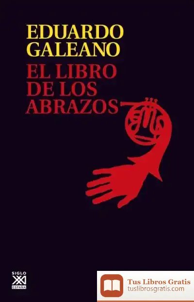 Descargar El Libro De Los Abrazos de Eduardo Galeano