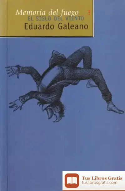 Descargar El Siglo Del Viento de Eduardo Galeano