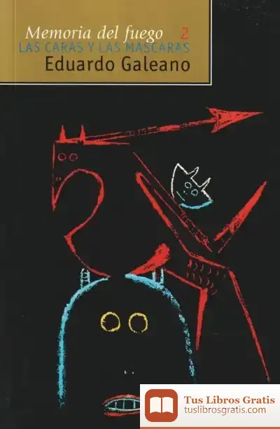 Descargar Las Caras Y Las Máscaras de Eduardo Galeano