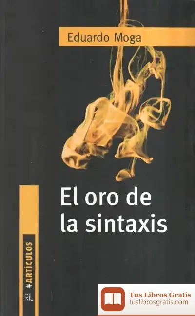 Descargar El Oro De La Sintaxis de Eduardo Moga
