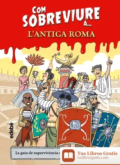 Descargar Com Sobreviure A L’Antiga Roma de El Fisgón Histórico