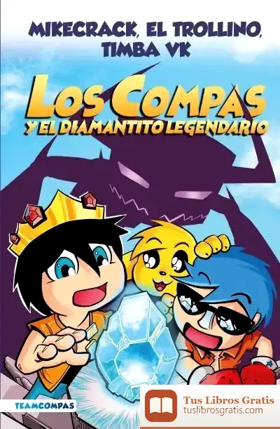 Descargar Compas 1. Los Compas Y El Diamantito Legendario (Edición A Color) de El Trollino y Timba Vk Mikecrack