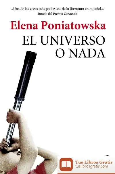 Descargar El Universo O Nada de Elena Poniatowska