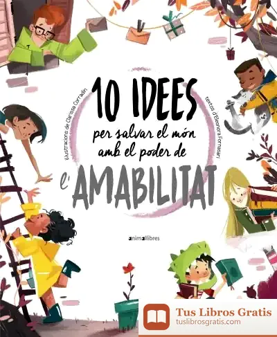 Descargar 10 Idees Per Salvar El Món Amb El Poder De L'Amabilitat de Eleonora Fornasari