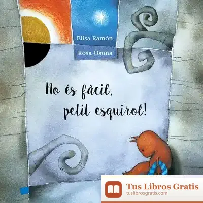 Descargar No És Fàcil, Petit Esquirol! de Elisa Ramon