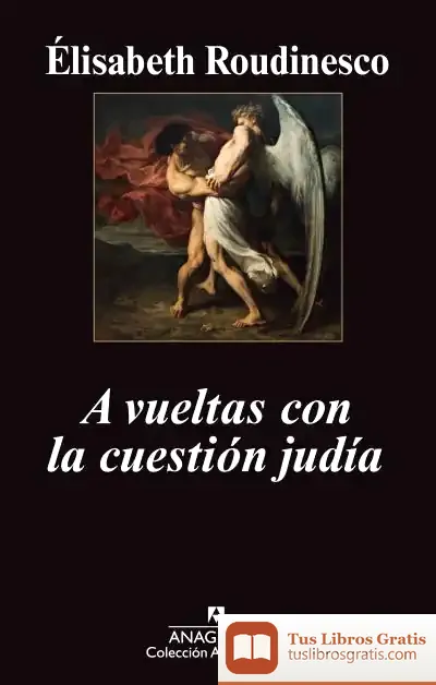 Descargar A Vueltas Con La Cuestión Judia de Élisabeth Roudinesco