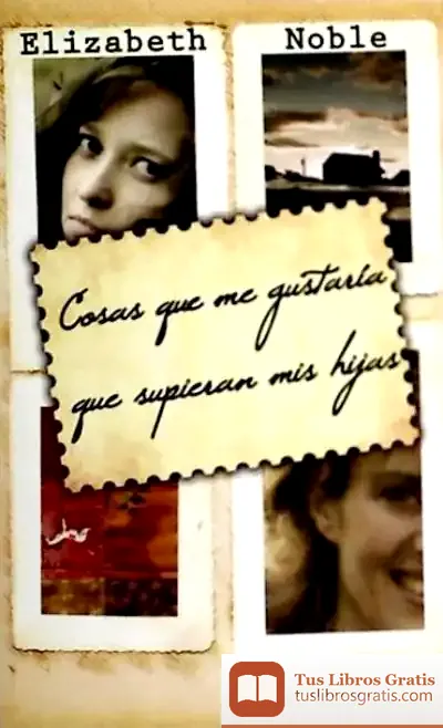 Descargar Cosas Que Me Gustaría Que Supieran Mis Hijas