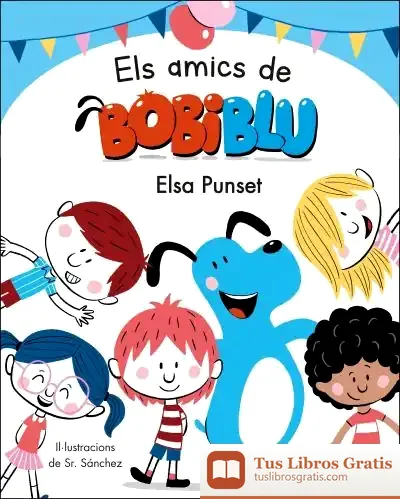 Descargar Els Amics De Bobiblú (Bobliblú) de Elsa Punset