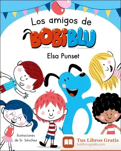 Descargar Los Amigos De Bobiblú (Bobliblú) de Elsa Punset