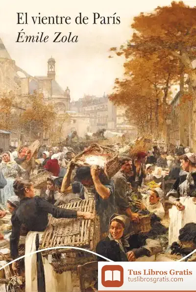 Descargar El Vientre De París de Émile Zola