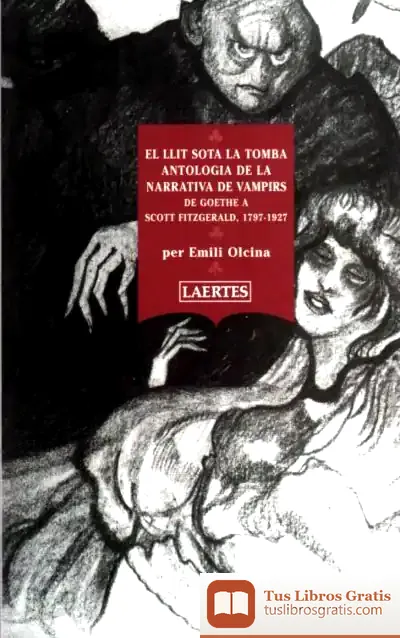 Descargar El Llit Sota La Tomba: Antologia De La Narrativa De Vampirs De Goethe A Scott Fitzgerald, 1797-1927