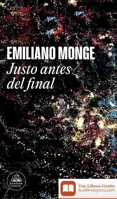 Descargar Justo Antes Del Final de Emiliano Monge