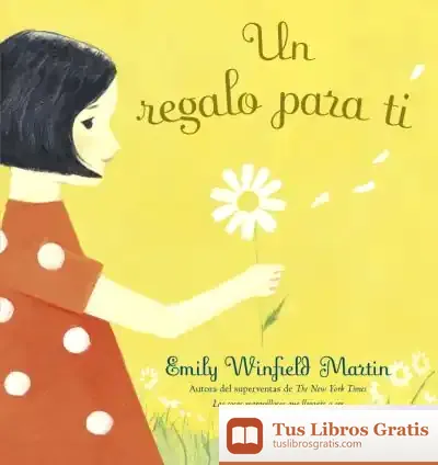 Descargar Un Regalo Para Ti de Emily Winfield Martin
