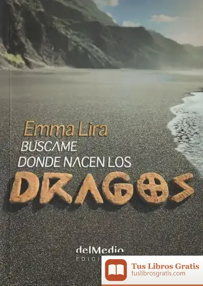 Descargar Buscame Donde Nacen Los Dragos de Emma Isabel Lira